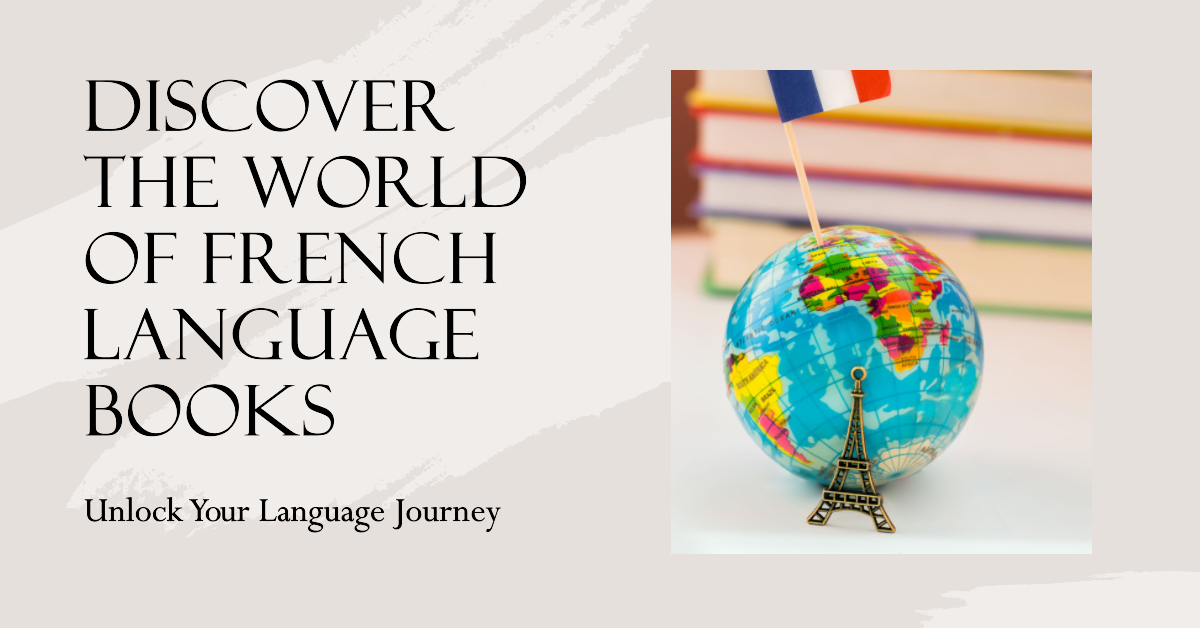 Discover the World of French Language Books: Unlock Your Language Journey