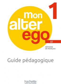 MON ALTER EGO 1 Guide pédagogique + audio (tests) téléchargeables
