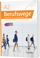 Berufswege A2 Integriertes Kurs- und Arbeitsbuch