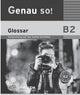 Genau so! B2 Glossar