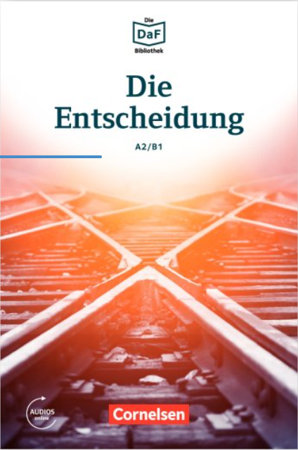 Die DaF-Bibliothek Die Entscheidung · Geschichten aus dem Alltag der Familie Schall A2/B1 Lektüre Mit Audios online