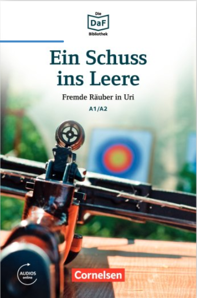 Die DaF-Bibliothek Ein Schuss ins Leere Fremde Räuber in Uri A1/A2 Lektüre Mit Audios online
