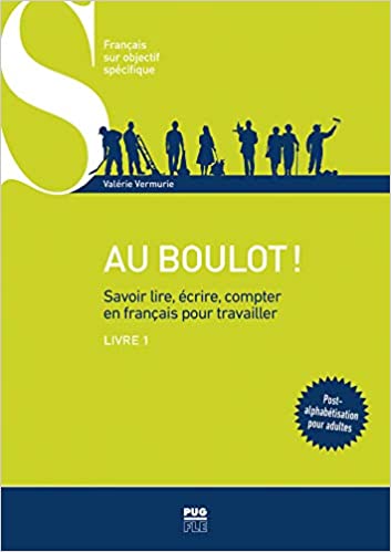 Au boulot ! - savoir lire, ecrire, compter en français pour travailler