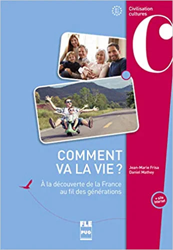Comment va la vie ?: A la découverte de la France au fil des générations
