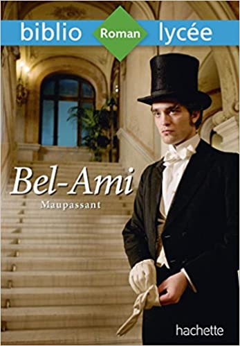 Bibliolycée - Bel-Ami, Guy de Maupassant: Bibliolycée - Bel-Ami, Maupassant