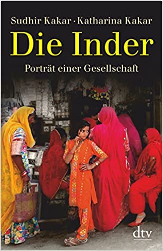 Die Inder: Pörträt einer Gesellschaft