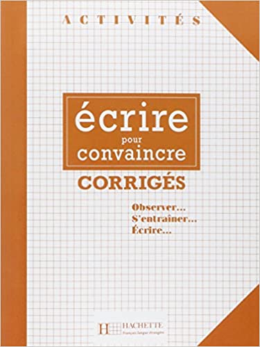 Activités - Ecrire pour convaincre (corrigés)
