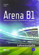 Arena B1: Lehrerausgabe Training zur Prüfung für Jugendliche