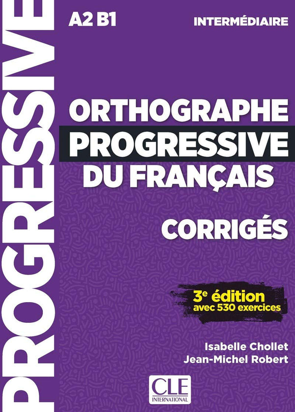 Orthographe Progressive Du Français - Niveau Intermédiaire (A2/B1) - Corrigés - 3Ème Édition