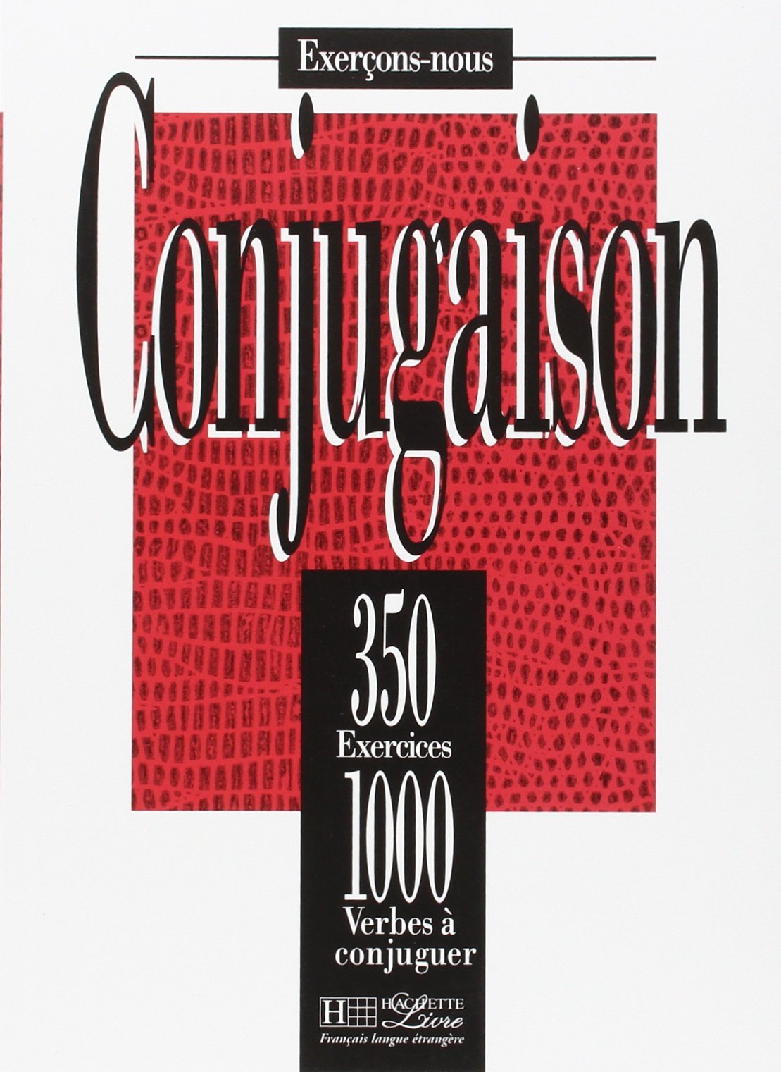 Les 350 Exercices - Conjugaison - Livre de l'élève