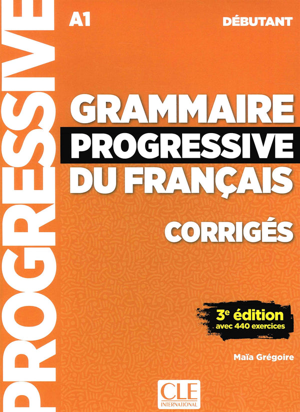 Grammaire Prog. Du Français -Débutant - 3Ème Édition - Corrigés