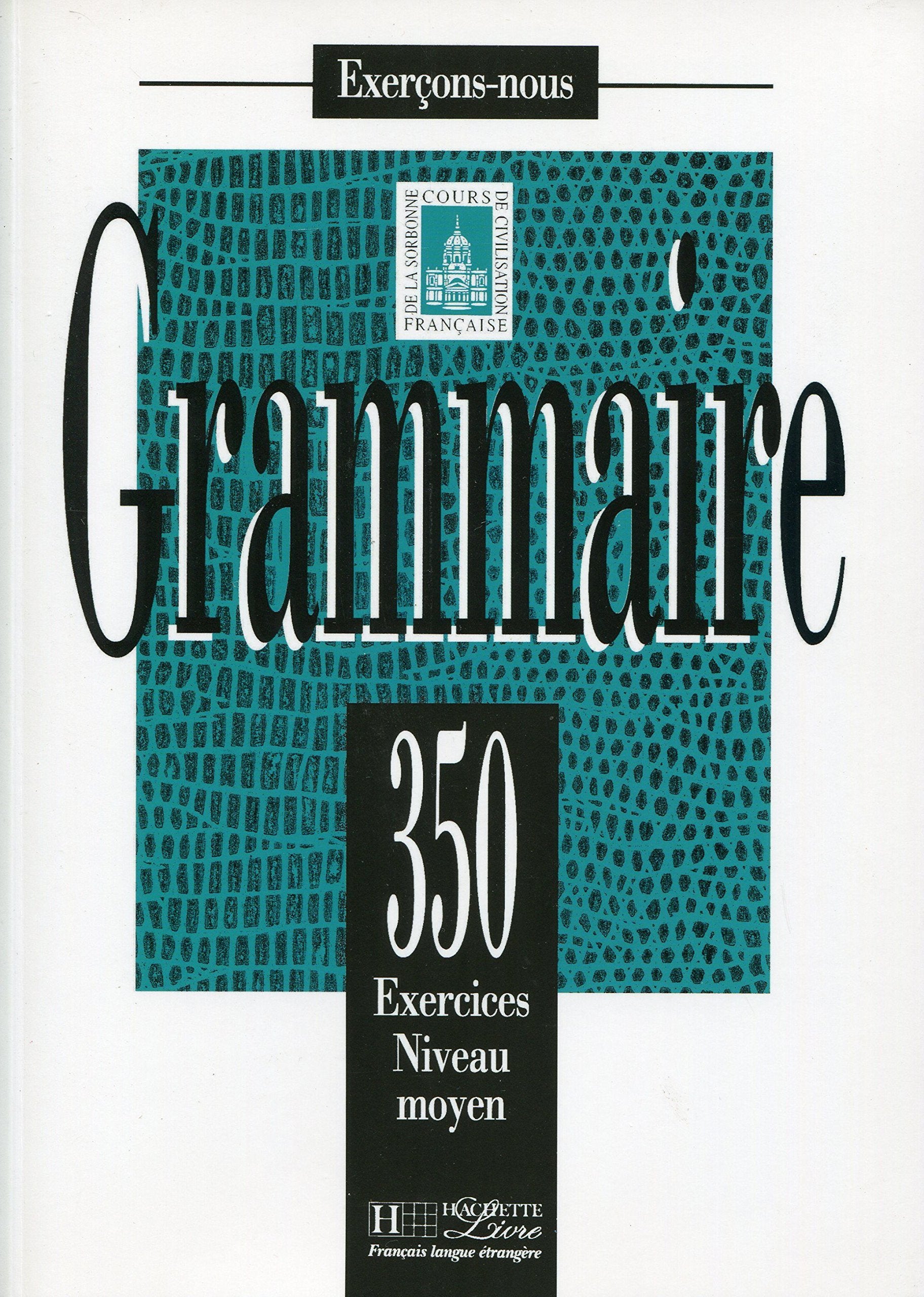 Les 350 Exercices - Grammaire - Moyen - Livre de l'élève