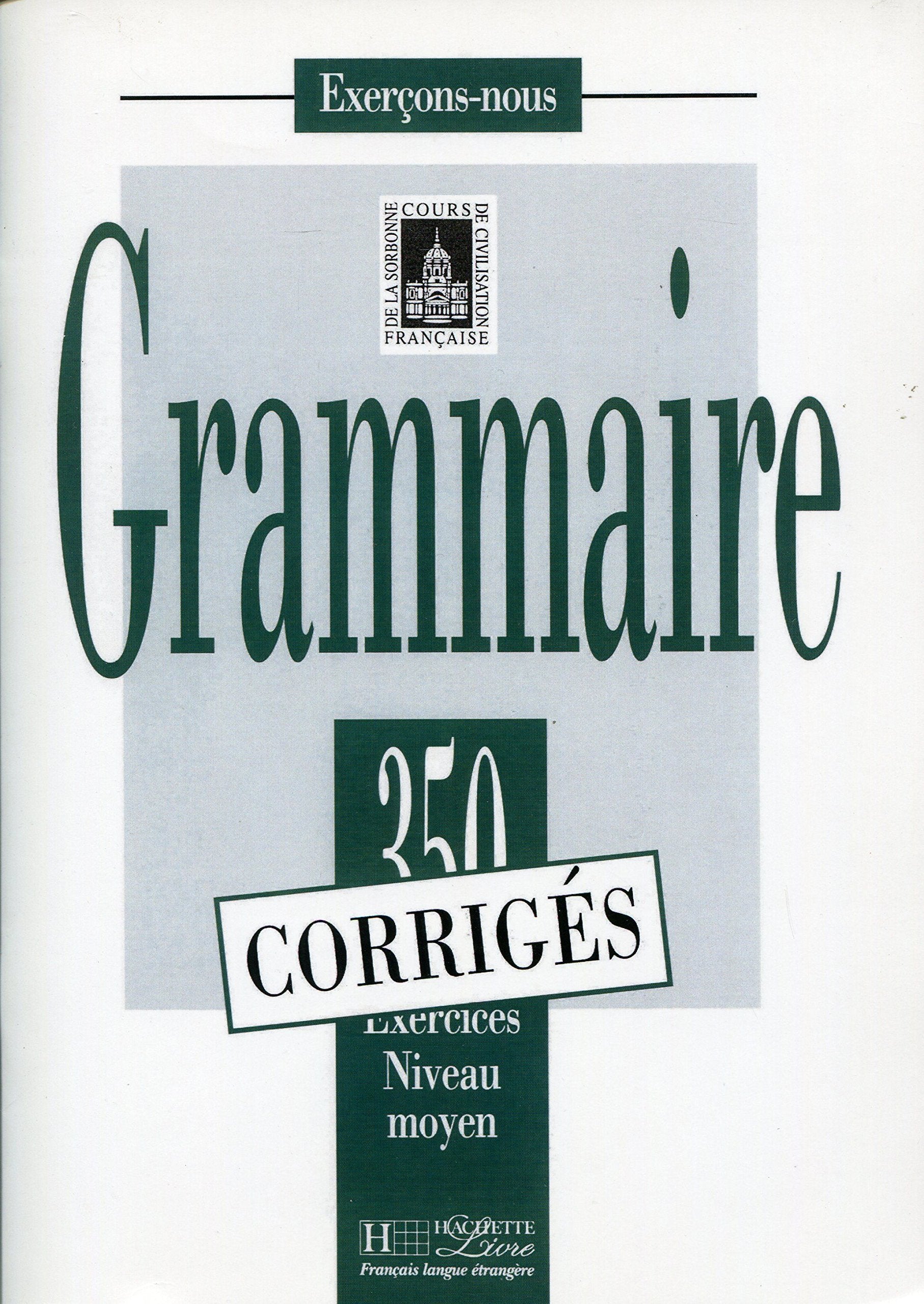 Les 350 Exercices - Grammaire - Moyen - Corrigés