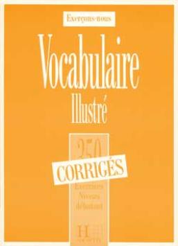 Les 350 Exercices - Vocabulaire - Débutant - Corrigés