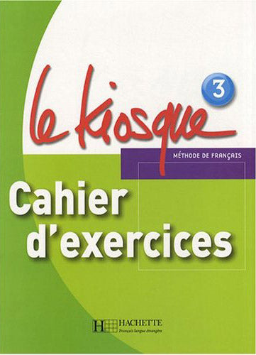 Le Kiosque 3 - Cahier d'exercices