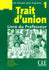 Trait d'union 1 - Niveaux A1.1/A1 - Guide pédagogique