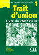 Trait d'union 1 - Niveaux A1.1/A1 - Guide pédagogique