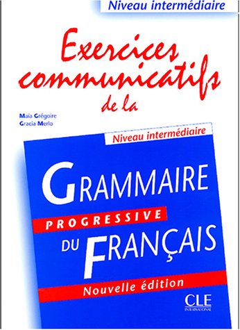 Exercices communicatifs de la grammaire progressive - Niveau intermédiaire (A2/B1) - Livre