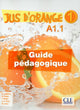 Jus d'orange 1 - Niveau A1.1 - Guide pédagogique
