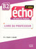 Echo - Niveau B2 - Guide pédagogique - 2ème édition