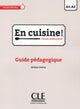 En cuisine! - Niveaux A1/A2 - Guide pédagogique