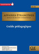 Affaires étrangères - Niveaux B1/B2 - Guide pédagogique