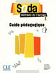 Soda 1 - Niveaux A1/A2 - Guide pédagogique