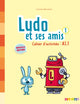 Ludo et ses amis Niveau 1 A1.1 Cahier (éd. 2015)