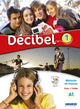 Decibel 1 – Tout en 1 – Livre + Cahier + DVD rom (2019)