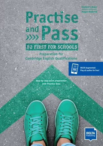 Practise and Pass B2 First for Schools
Student’s Book + Delta Augmented + Online Activities