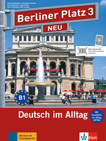 Berliner Platz 3 NEU Lehr- und Arbeitsbuch mit 2 Audio-CDs zum Arbeitsbuchteil und Im Alltag EXTRA