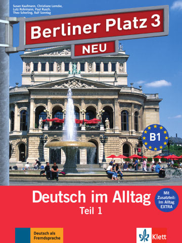 Berliner Platz 3 NEU Lehr- und Arbeitsbuch Teil 1 mit Audio-CD zum Arbeitsbuchteil und Im Alltag EXTRA (Text and work book)
