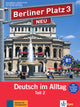 Berliner Platz 3 NEW Lehr- und Arbeitsbuch Teil 2 mit Audio-CD zum Arbeitsbuchteil und Im Alltag EXTRA (Text and work book)