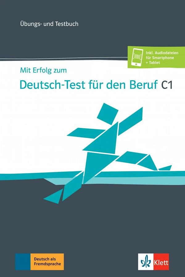 Mit Erfolg zum Deutsch-Test für den Beruf C1 Übungs- und Testbuch