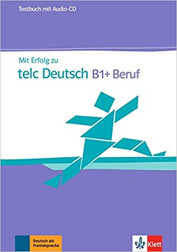 Mit Erfolg zu telc Deutsch B1+ Beruf: Testbuch + Audio-CD Taschenbuch