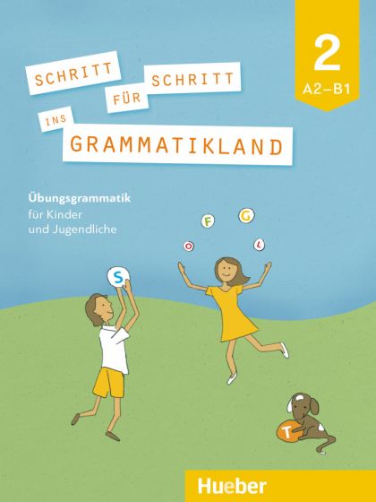 Schritt für Schritt ins Grammatikland 2 Übungsgrammatik für Kinder und Jugendliche