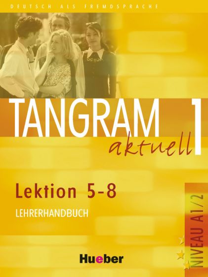 Tangram aktuell 1 – Lektion 5–8 Lehrerhandbuch