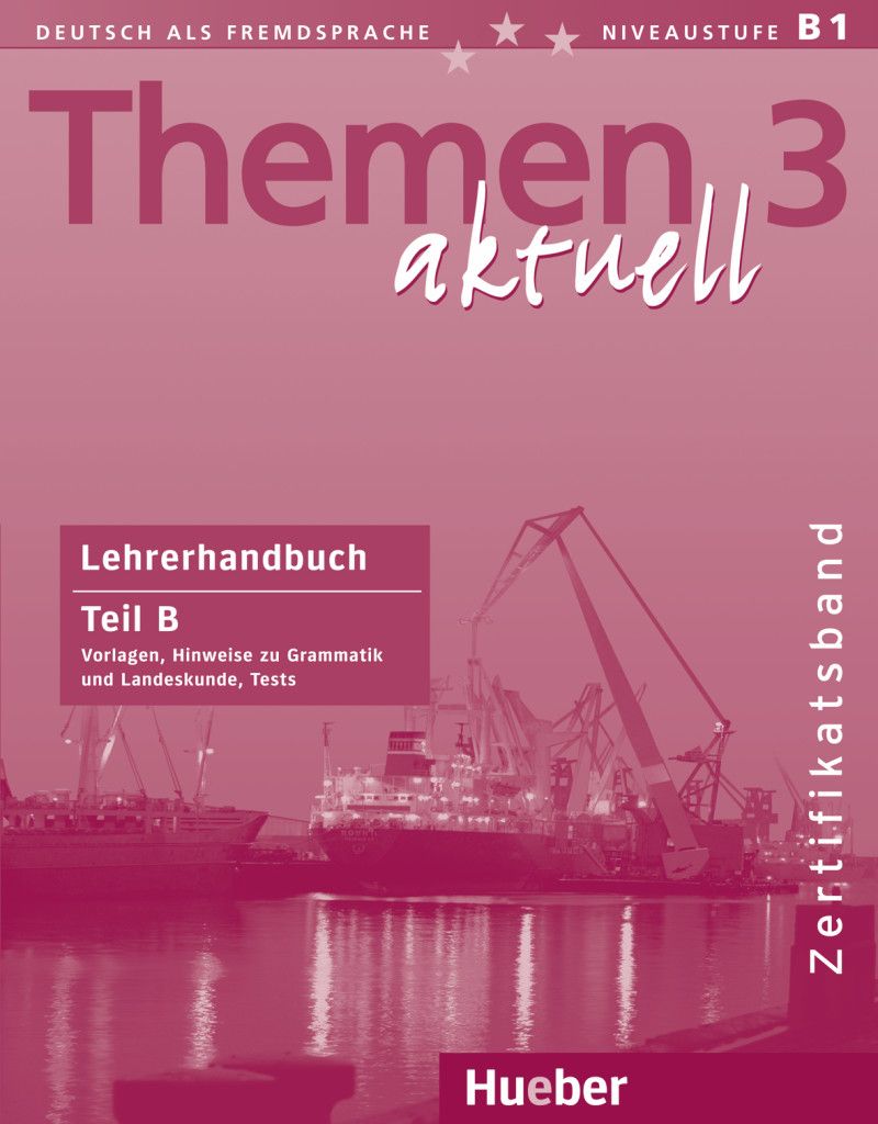 Themen aktuell 3 – Zertifikatsband Lehrerhandbuch Teil B