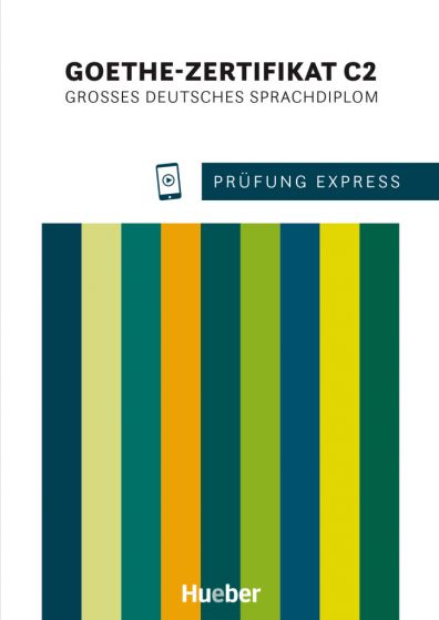Prüfung Express - Goethe-Zertifikat C2 Übungsbuch mit Audios Online