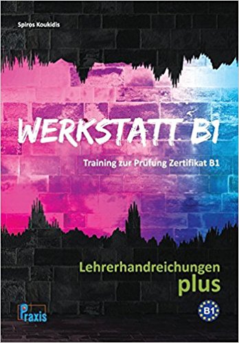 Werkstatt B1 - Lehrerhandreichungen plus: Training zur Prüfung Zertifikat B1 Gebundene Ausgabe