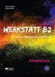 Werkstatt B2 - Arbeitsbuch: Training zur Prüfung Zertifikat B2