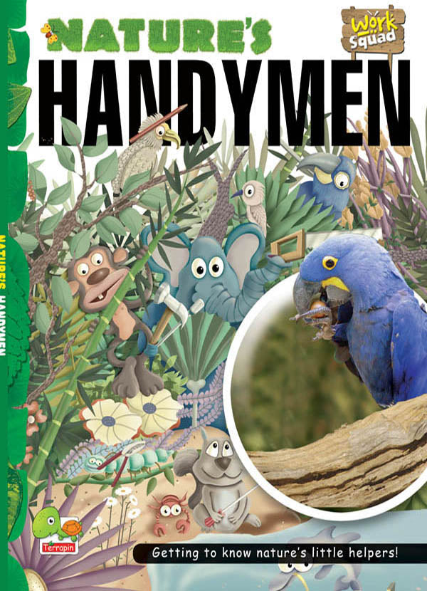 Nature's handymen