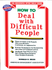 How to Deal With Difficult People