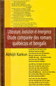 Litterature: Evolution et Emergemce Etude Comparee des Romans Quebecois et Bengalis