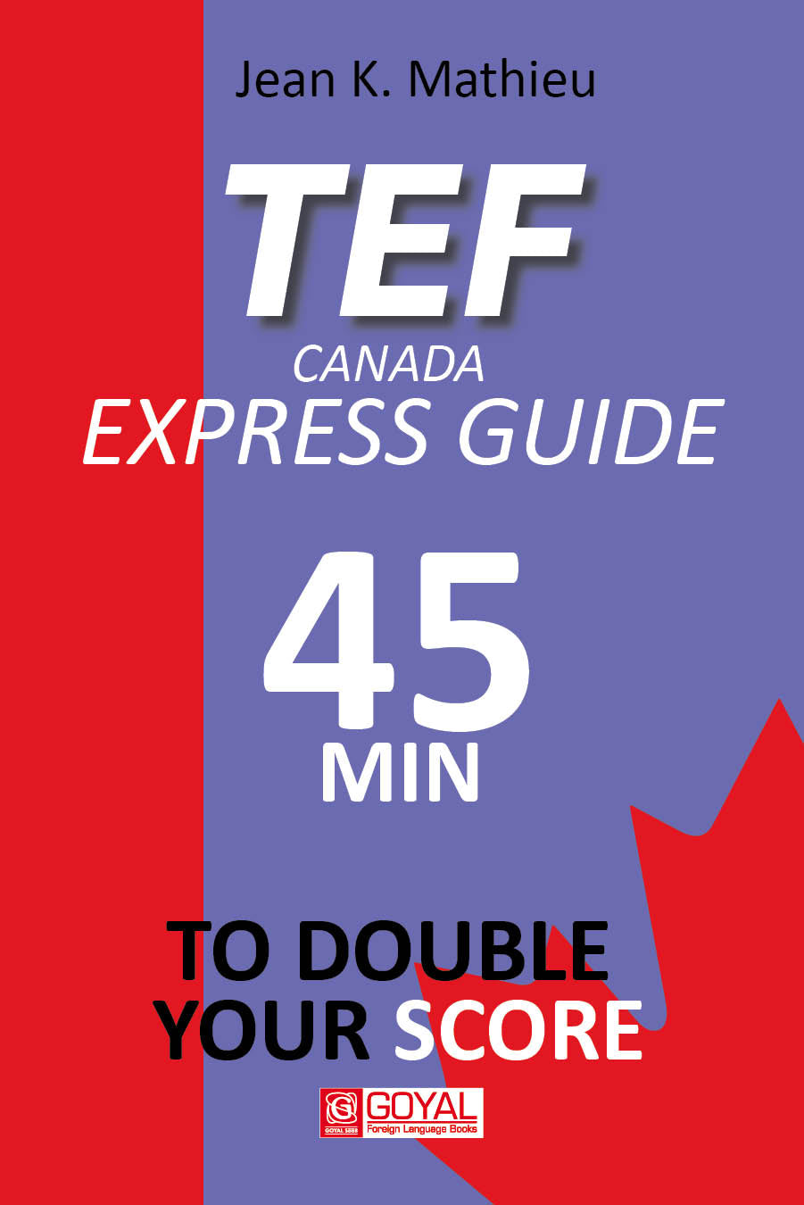 Tef Canada Express Guide: 45 Minutes To Double Your Score