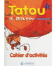 Tatou le matou 1 - Cahier d'activités