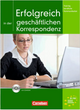 Erfolgreich in der geschäftlichen Korrespondenz Training berufliche Kommunikation B1/B2 Kursbuch mit Lösungsbeileger und CD-ROM