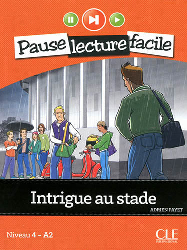 Intrigue au stade - Niveau 4 (A2) - Pause lecture facile - Livre + CD