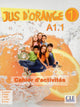 Jus d'orange 1 - Niveau A1.1 - Cahier d'activités