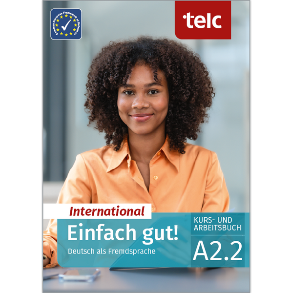 Einfach gut! International Deutsch als Fremdsprache A2.2 Kurs- und Arbeitsbuch